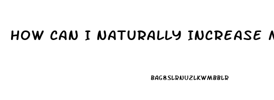 How Can I Naturally Increase My Libido