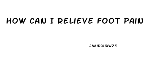 How Can I Relieve Foot Pain