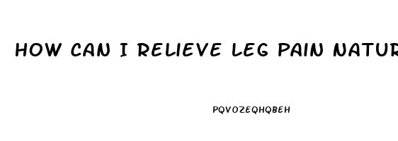 How Can I Relieve Leg Pain Naturally