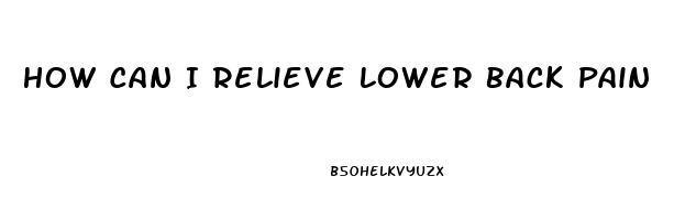 How Can I Relieve Lower Back Pain