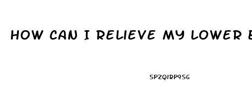 How Can I Relieve My Lower Back Pain