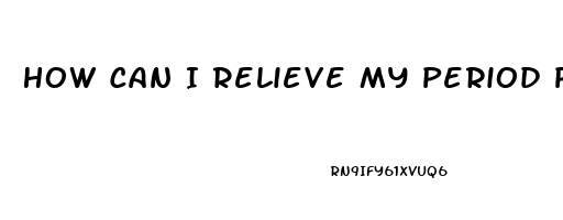 How Can I Relieve My Period Pain