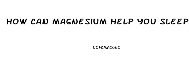 How Can Magnesium Help You Sleep