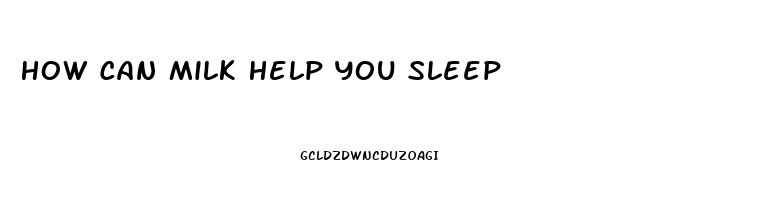 How Can Milk Help You Sleep