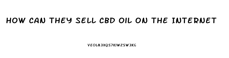 How Can They Sell Cbd Oil On The Internet