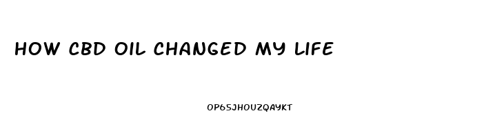 How Cbd Oil Changed My Life