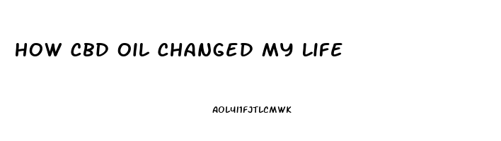 How Cbd Oil Changed My Life