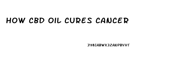 How Cbd Oil Cures Cancer