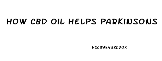 How Cbd Oil Helps Parkinsons