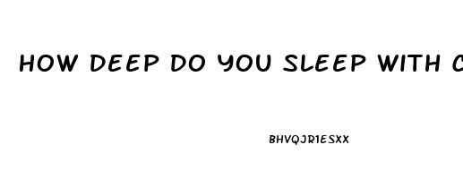 How Deep Do You Sleep With Cbd Oil