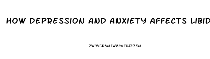 How Depression And Anxiety Affects Libido