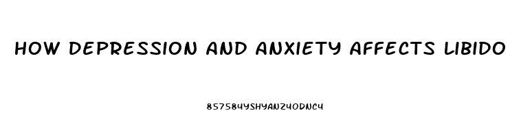 How Depression And Anxiety Affects Libido