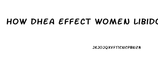 How Dhea Effect Women Libido