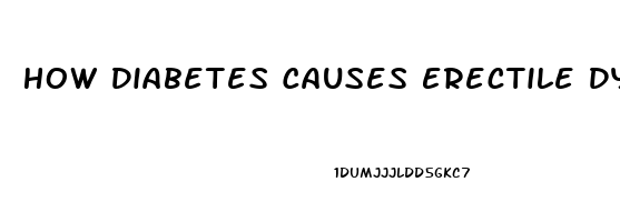 How Diabetes Causes Erectile Dysfunction