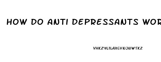 How Do Anti Depressants Work