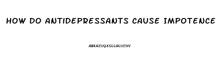 How Do Antidepressants Cause Impotence