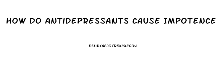 How Do Antidepressants Cause Impotence