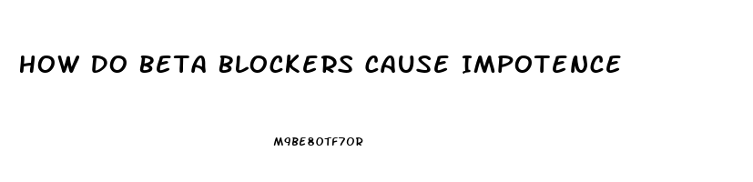 How Do Beta Blockers Cause Impotence