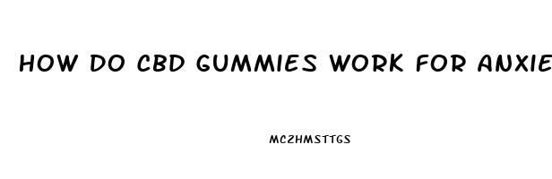 How Do Cbd Gummies Work For Anxiety