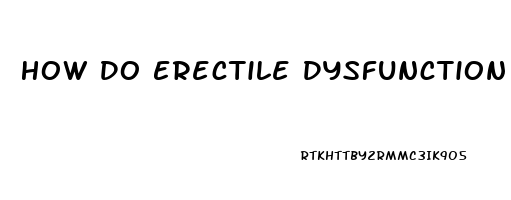 How Do Erectile Dysfunction Pills Work