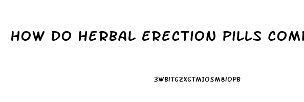 How Do Herbal Erection Pills Compare To Viagra