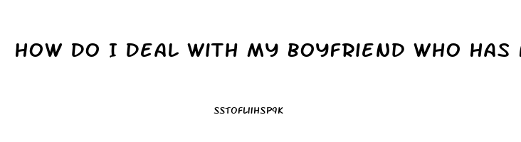 How Do I Deal With My Boyfriend Who Has No Libido