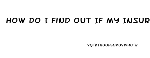 How Do I Find Out If My Insurance Covers Cbd Oil