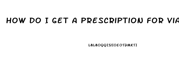 How Do I Get A Prescription For Viagra