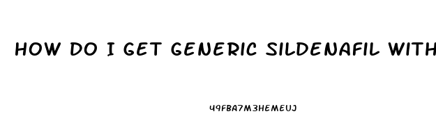 How Do I Get Generic Sildenafil Without A Doctor Prescription