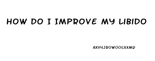How Do I Improve My Libido