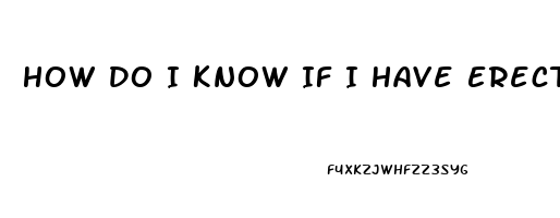 How Do I Know If I Have Erectile Dysfunction