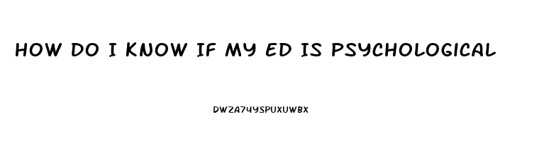 How Do I Know If My Ed Is Psychological