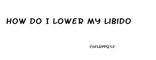 How Do I Lower My Libido