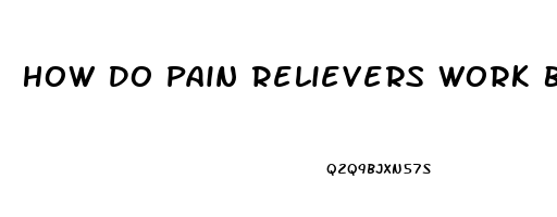 How Do Pain Relievers Work Brainly