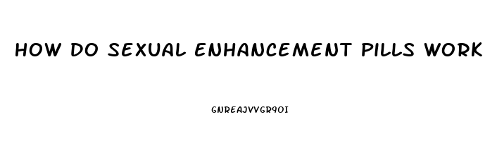 How Do Sexual Enhancement Pills Work