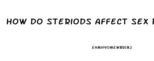 How Do Steriods Affect Sex Drive