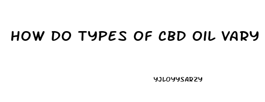 How Do Types Of Cbd Oil Vary