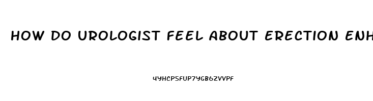 How Do Urologist Feel About Erection Enhancment Pills