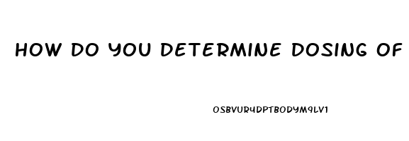 How Do You Determine Dosing Of Cbd Oil