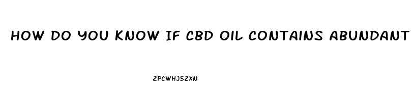 How Do You Know If Cbd Oil Contains Abundant Amounts