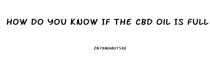 How Do You Know If The Cbd Oil Is Full Spectrum