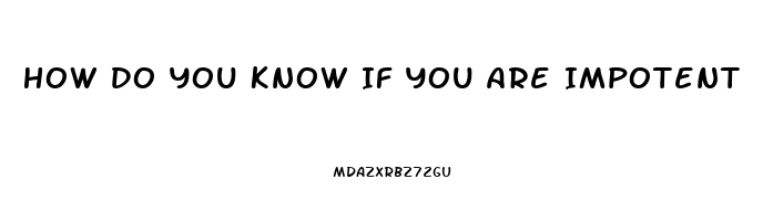 How Do You Know If You Are Impotent