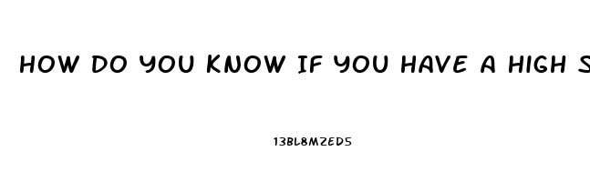 How Do You Know If You Have A High Sex Drive