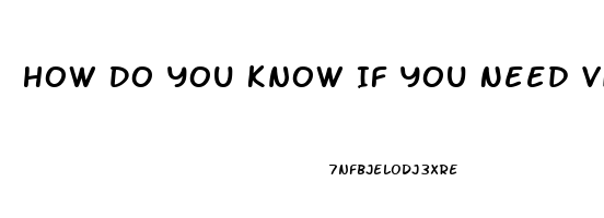 How Do You Know If You Need Viagra