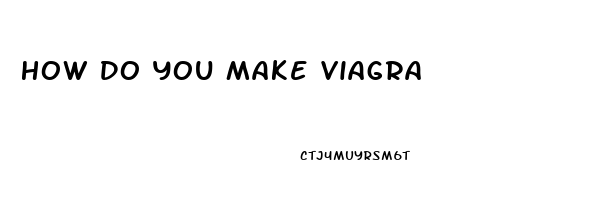 How Do You Make Viagra