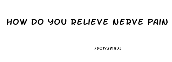 How Do You Relieve Nerve Pain In Your Lower Back