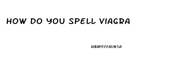 How Do You Spell Viagra