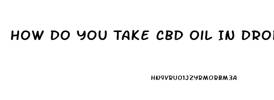 How Do You Take Cbd Oil In Dropper