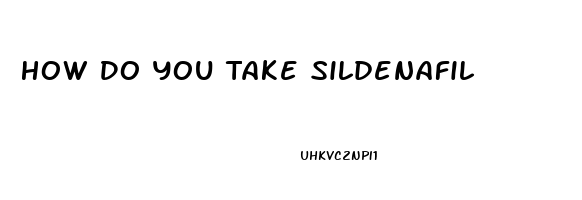 How Do You Take Sildenafil