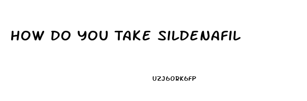How Do You Take Sildenafil